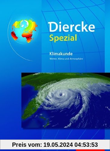 Diercke Oberstufe - Ausgabe 2005: Diercke Spezial - Ausgabe 2009 für die Sekundarstufe II: Klimakunde: Wetter, Klima und Atmosphäre
